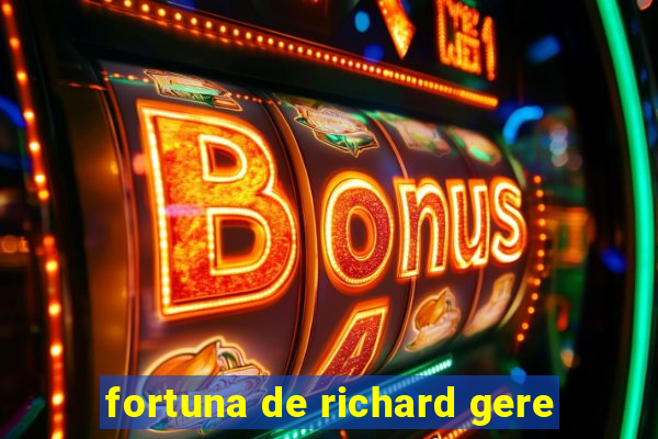 fortuna de richard gere